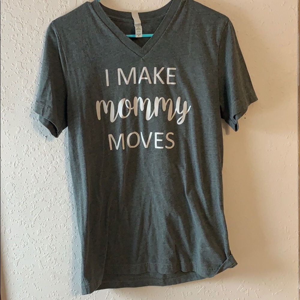 I Make Mommy Moves printed t shirt